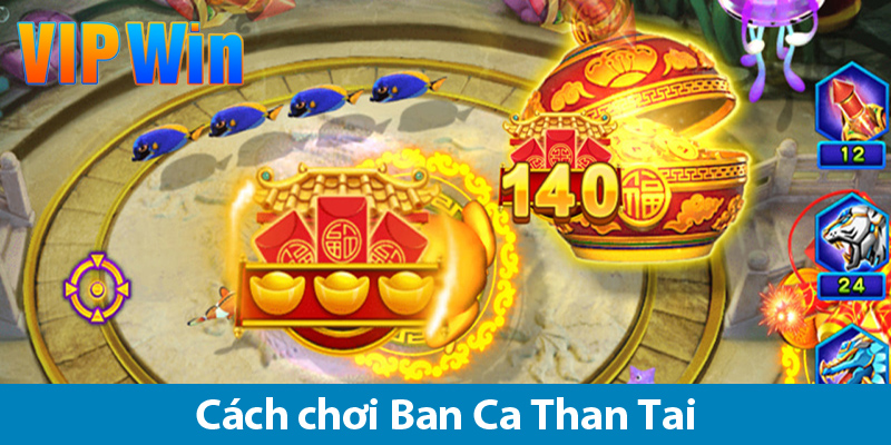 Bắn cá Thần Tài: Khám phá cách chơi và các ưu đãi khủng trên VIPWIN